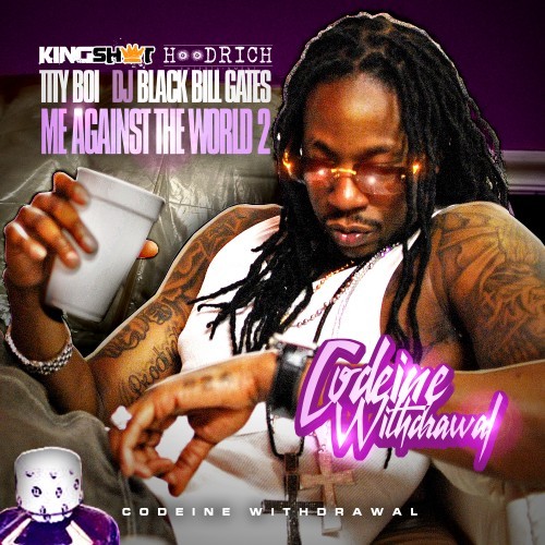Me Against the World 2: Codeine Withdrawal — 2 Chainz