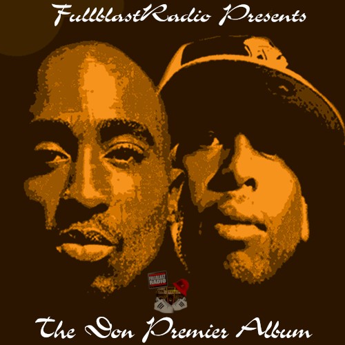Fullblast Radio presents... The Don Premier Album — 2Pac
