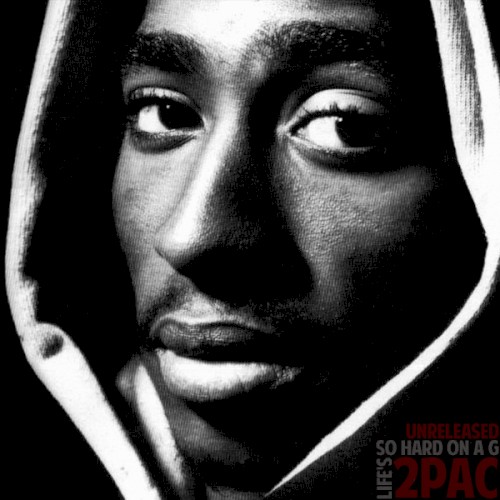 Life's So Hard on a G — 2Pac