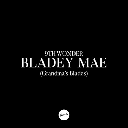 Bladey Mae (Grandma's Blades) — 9th Wonder