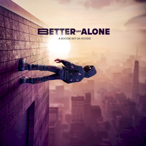 Better Off Alone — A Boogie wit da Hoodie