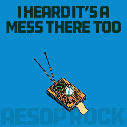 I Heard It’s a Mess There Too — Aesop Rock