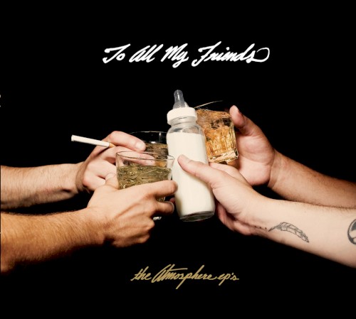 To All My Friends, Blood Makes the Blade Holy: The Atmosphere EPs — Atmosphere