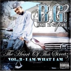 The Heart of tha Streetz, Volume 2: I Am What I Am — B.G.