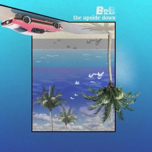 The Upside Down — B.o.B