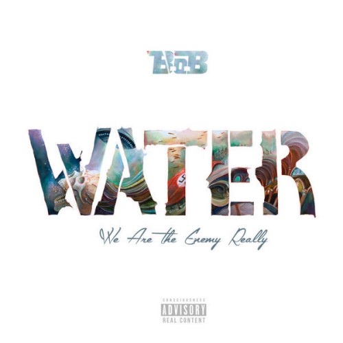W.A.T.E.R. (We Are The Enemy Really) — B.o.B
