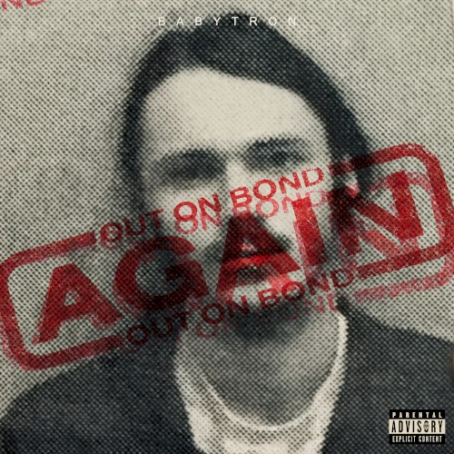 Out On Bond Again — BabyTron