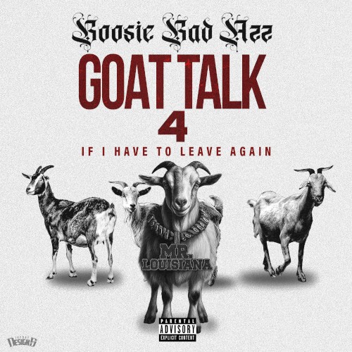 Goat Talk 4 If I have To Leave Again — Boosie Badazz