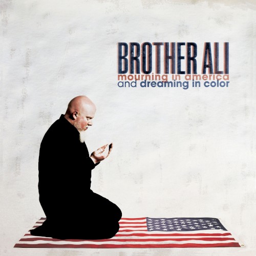 Mourning in America and Dreaming in Color — Brother Ali