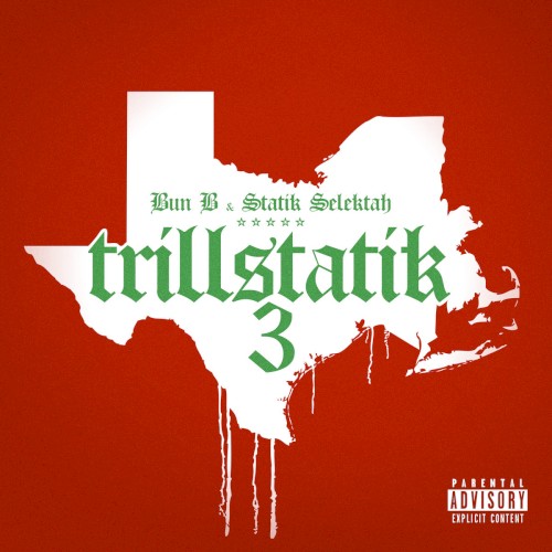 Trillstatik 3 — Bun B