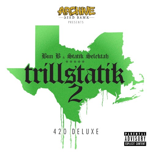 Trillstatik 2: The 420 Deluxe — Bun B