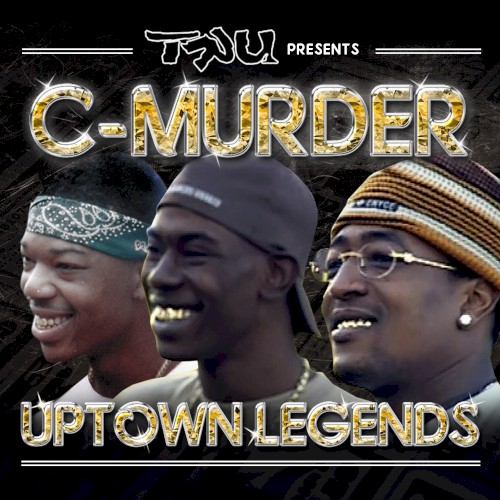 Tru Presents C-Murder: Uptown Legends — C-Murder