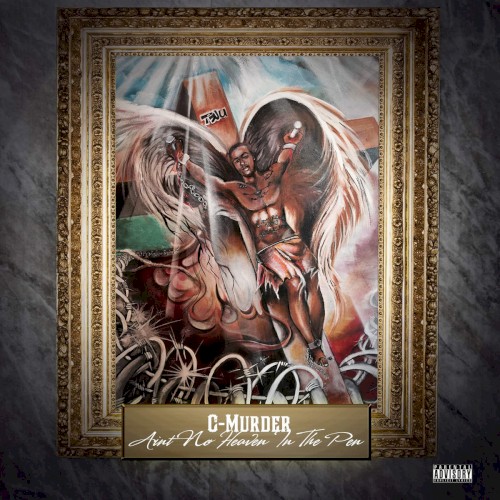 Aint No Heaven In the Pen — C-Murder
