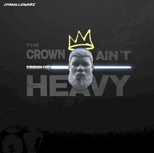 The Crown Ain't Heavy — Chamillionaire