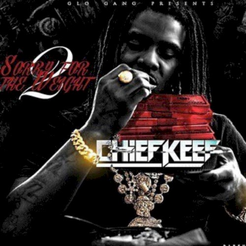 Sorry 4 The Weight 2 — Chief Keef
