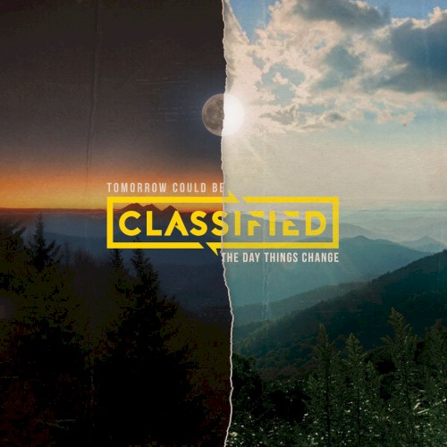 Tomorrow Could Be the Day Things Change — Classified