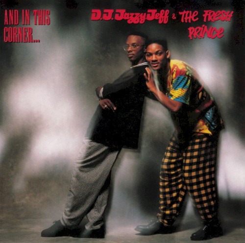 And in This Corner… — DJ Jazzy Jeff & The Fresh Prince