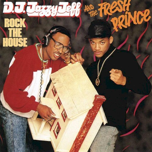 Rock the House — DJ Jazzy Jeff & The Fresh Prince