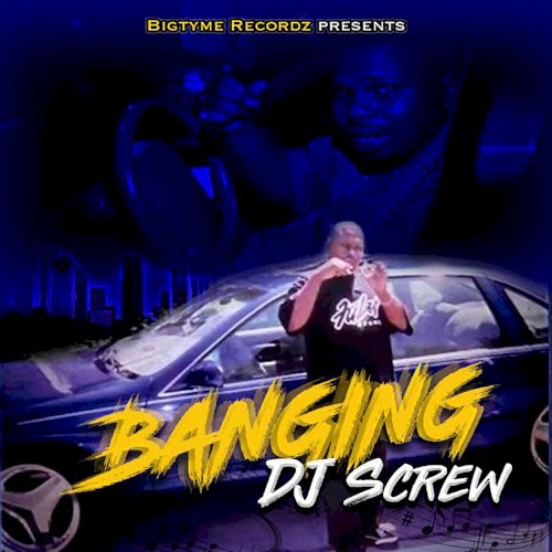 Banging — DJ Screw