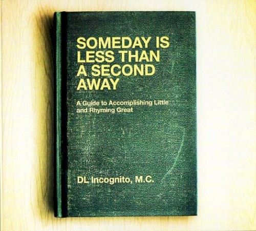 Someday Is Less Than A Second Away — DL Incognito