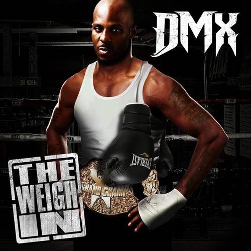 The Weigh In — DMX