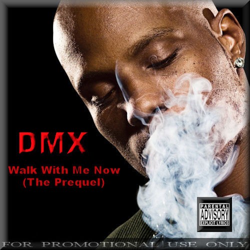 Walk With Me Now: The Prequel — DMX