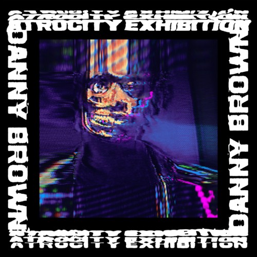 Atrocity Exhibition — Danny Brown