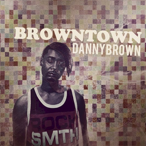Browntown — Danny Brown