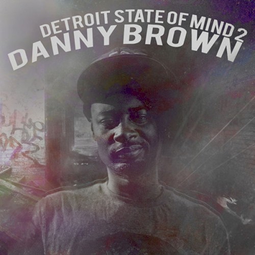 Detroit State of Mind 2 — Danny Brown