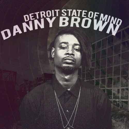 Detroit State of Mind — Danny Brown