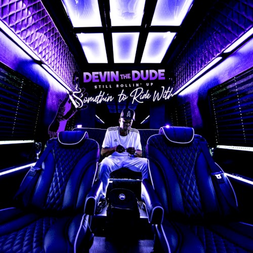 Still Rollin' Up: Somethin' To Ride With — Devin the Dude