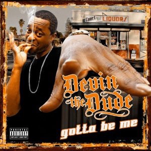 Gotta Be Me — Devin the Dude