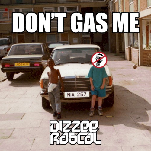Don’t Gas Me — Dizzee Rascal