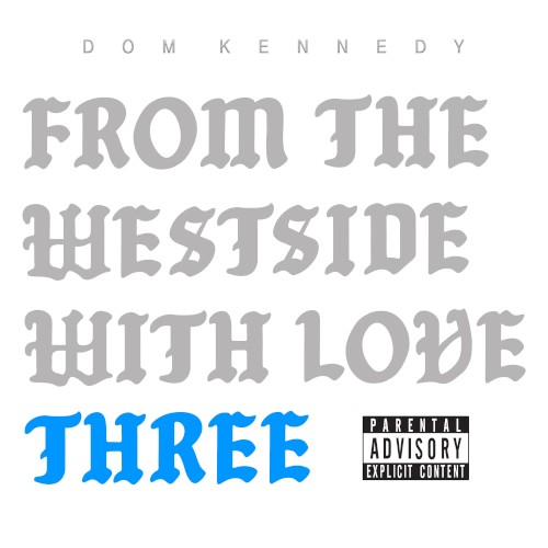 From the Westside With Love Three — Dom Kennedy