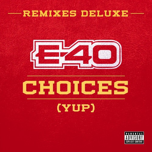 Choices (Yup) (Remixes Deluxe) — E-40