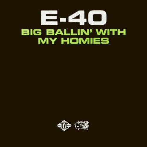 Big Ballin’ With My Homies — E-40