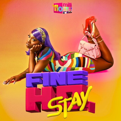 Fine Ho, Stay — Flo Milli