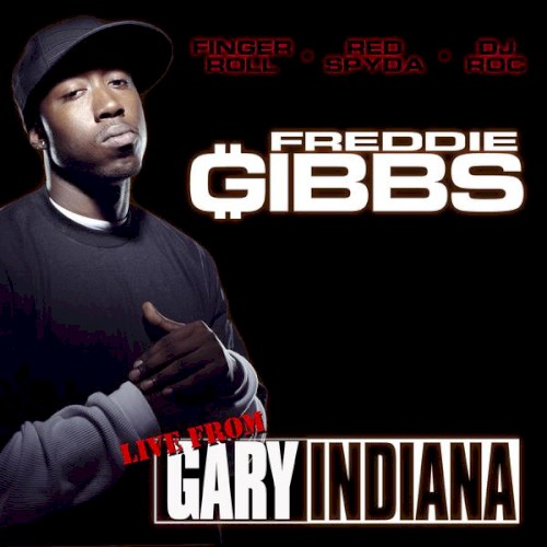 Live From Gary, Indiana — Freddie Gibbs