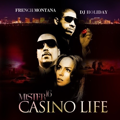 Mister 16: Casino Life — French Montana