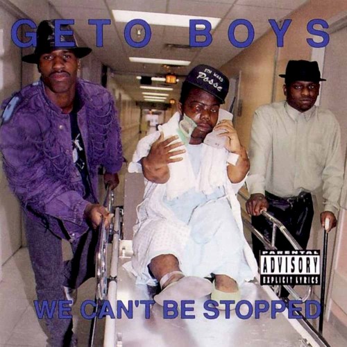 We Can’t Be Stopped — Geto Boys