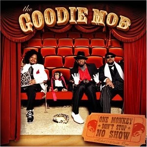 One Monkey Don't Stop No Show — Goodie Mob