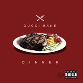 Dinner — Gucci Mane