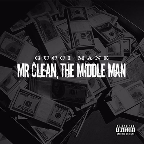 Mr Clean, The Middle Man — Gucci Mane