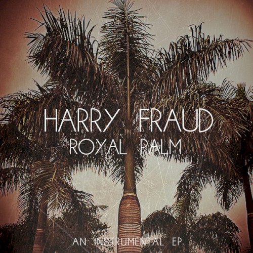 Royal Palm: An Instrumental EP — Harry Fraud