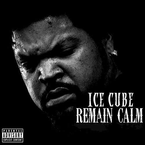 Remain Calm — Ice Cube