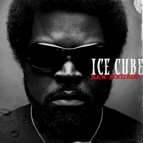 Raw Footage — Ice Cube
