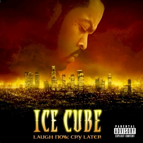 Laugh Now, Cry Later — Ice Cube
