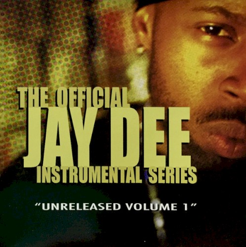 The Official Jay Dee Instrumental Series, Volume 1: Unreleased — J Dilla