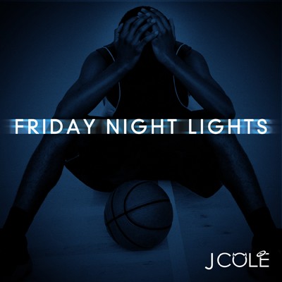 Friday Night Lights — J. Cole