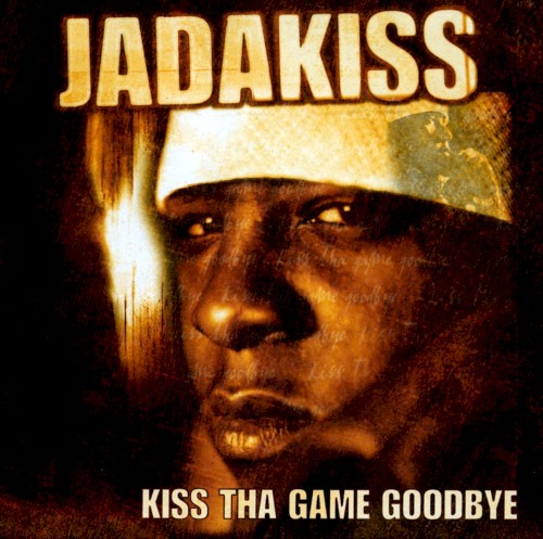 Kiss tha Game Goodbye — Jadakiss